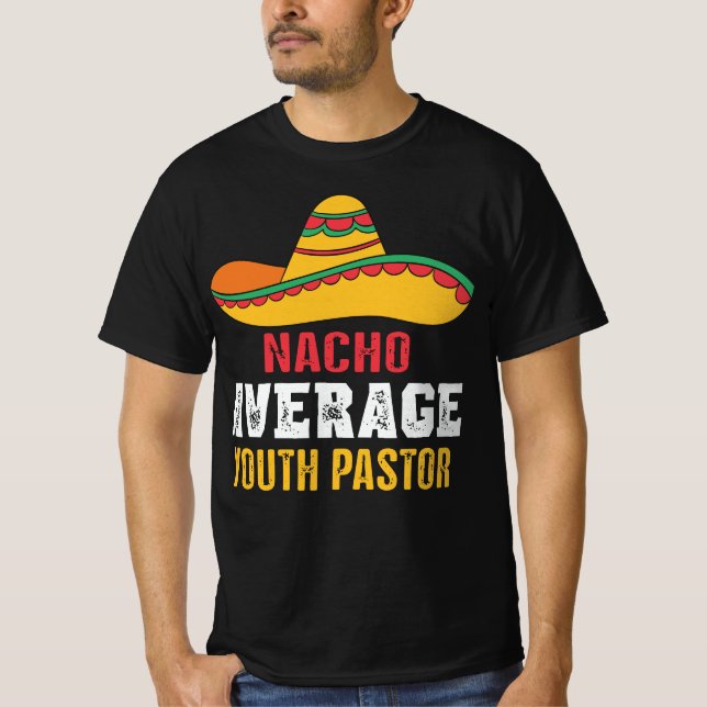 Nacho Average Youth Pastor Funny T-Shirt (Vorderseite)