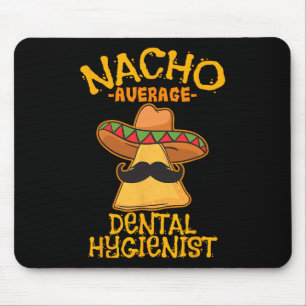 Nacho Average Zahnhygienisch mexikanische Zahnärzt Mousepad