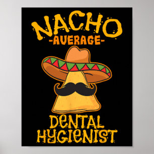 Nacho Average Zahnhygienisch mexikanische Zahnärzt Poster