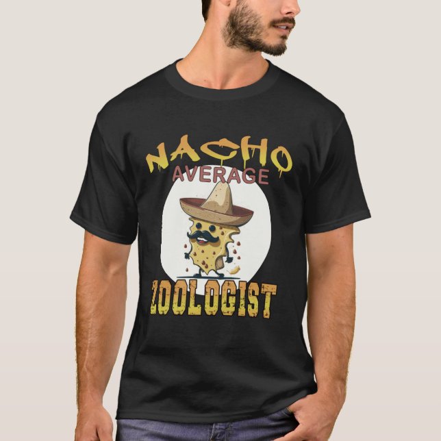 Nacho Average zoologist zoo appreciation week T-Shirt (Vorderseite)