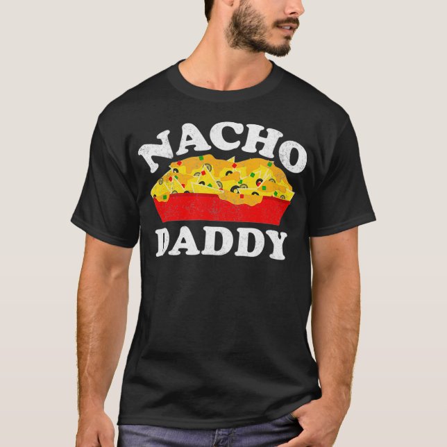 Nacho Daddy  Funny Mexican Food Lover Gift T-Shirt (Vorderseite)