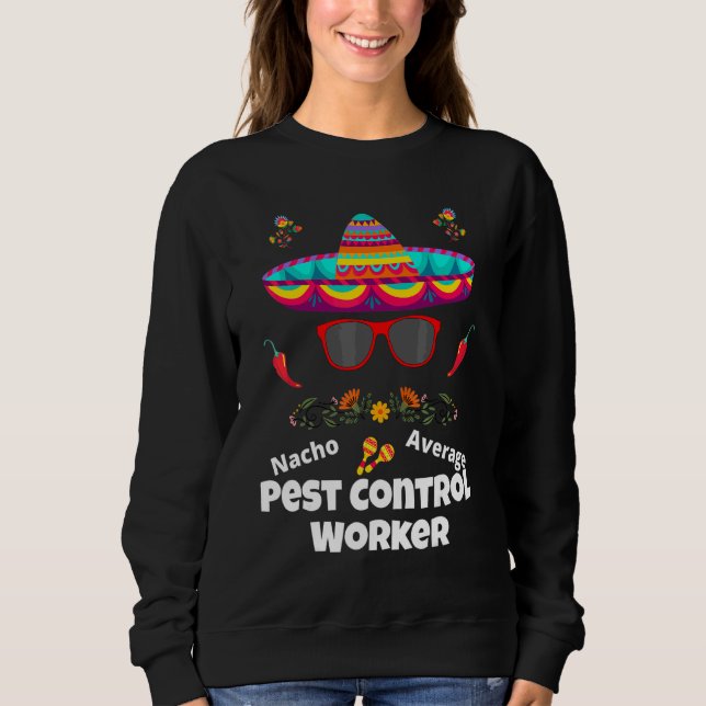 Nacho Dein durchschnittlicher Schädlingsbekämpfer  Sweatshirt (Vorderseite)