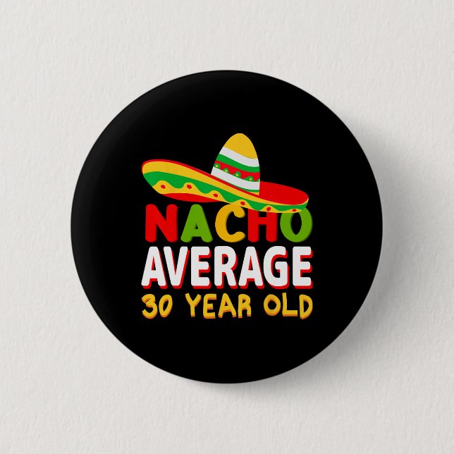 Nacho Durchschnitt 30 Jahre alt Cinco De Mayo 30.  Button (Vorderseite)