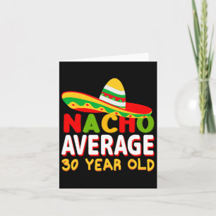 Nacho Durchschnitt 30 Jahre alt Cinco De Mayo 30. Karte
