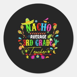Nacho Durchschnitt 3. Klasse Lehrer Mexiko Cinco D Runder Aufkleber