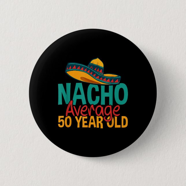 Nacho Durchschnitt 50 Jahre alt Cinco De Mayo 50.  Button (Vorderseite)