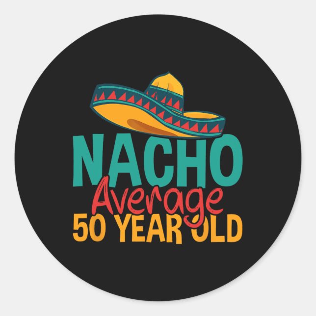 Nacho Durchschnitt 50 Jahre alt Cinco De Mayo 50.  Runder Aufkleber (Vorderseite)