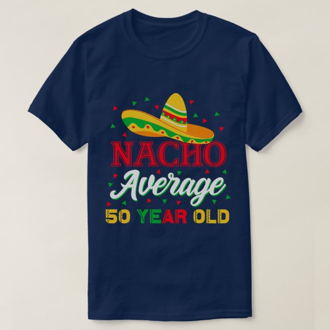 Nacho Durchschnitt 50 Jahre alt Cinco De Mayo 50.  T-Shirt (Design vorne)