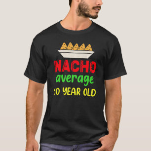 Nacho Durchschnitt 50 Jahre altes sonniges Geburts T-Shirt