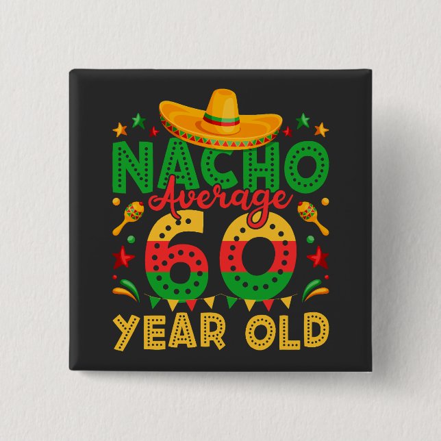 Nacho Durchschnitt 60 Jahre alt Cinco de Mayo Plat Button (Vorderseite)