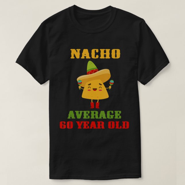 Nacho Durchschnitt 60 Jahre alt Funny Cinco De May T-Shirt (Design vorne)