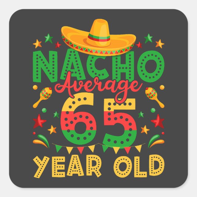 Nacho Durchschnitt 65 Jahre alt Cinco de Mayo Quadratischer Aufkleber (Vorderseite)