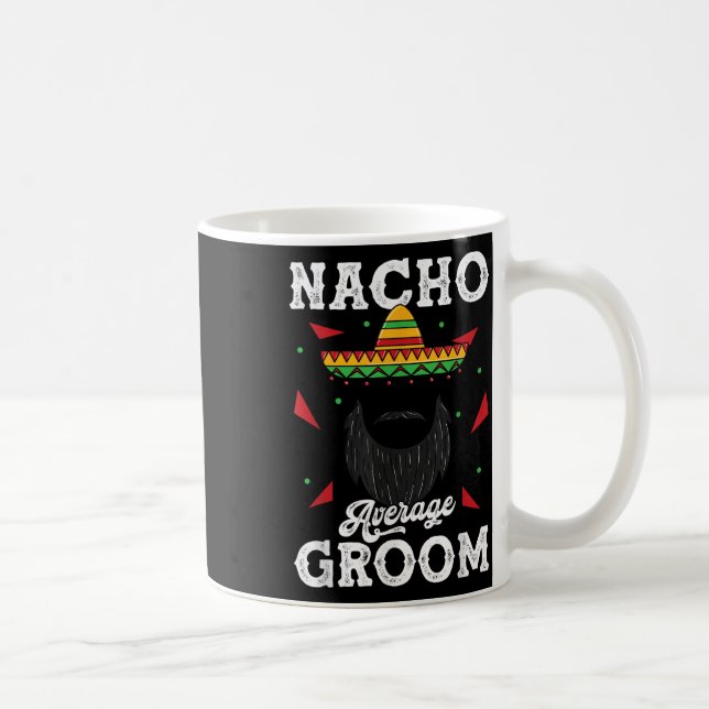 Nacho Durchschnitt Groom Barted Groom Funny Meme _ Kaffeetasse (Rechts)