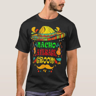 nacho Durchschnitt Groom Cinco de Mayo Wedding som T-Shirt