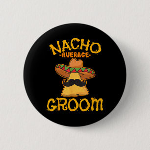 Nacho Durchschnitt Groom Mexican Dish Husband Cinc Button