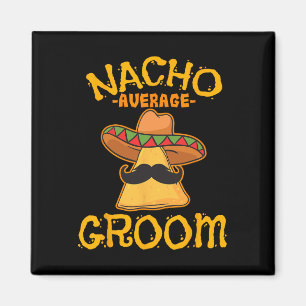 Nacho Durchschnitt Groom Mexican Dish Husband Cinc Magnet