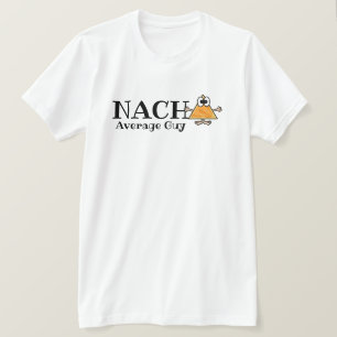 Nacho Durchschnitt Typ, Gal, etc. T - Shirt anpass