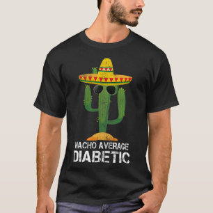 Nacho Durchschnittliche Diabetiker Diabetes-Bewuss T-Shirt