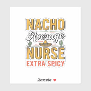 Nacho Durchschnittliche Krankenschwester Extra Sch Aufkleber