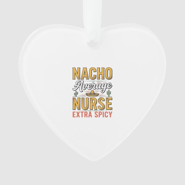 Nacho Durchschnittliche Krankenschwester Extra Sch Ornament (Vorderseite)
