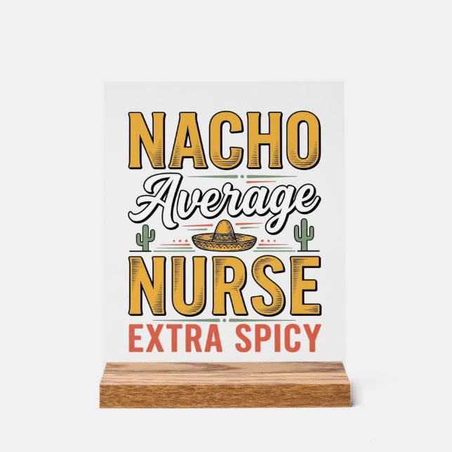 Nacho Durchschnittliche Krankenschwester Extra Spi Acrylschild (Vorderseite)