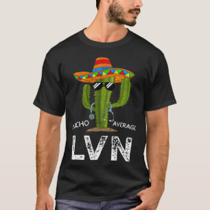 Nacho Durchschnittliche LVN Krankenschwester für F T-Shirt