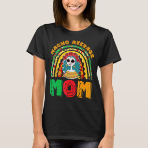 Nacho Durchschnittliche Mama Fiesta Party Mexikani T-Shirt