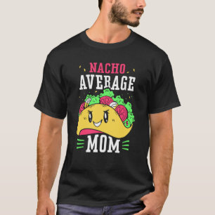 Nacho Durchschnittliche Mama stolz Mexiko Land Mot T-Shirt
