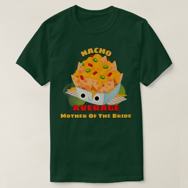 Nacho Durchschnittliche Mutter der Bride Funny Fam T-Shirt (Design vorne)
