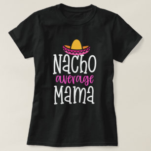 Nacho-durchschnittliche Mutter Funny Mom Saying T-Shirt
