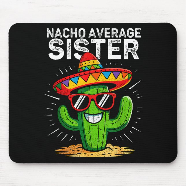 Nacho durchschnittliche Schwester lustig cinco de  Mousepad (Vorne)