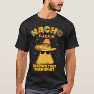 Nacho Durchschnittlicher Atmungstherapeut RT Cinco T-Shirt