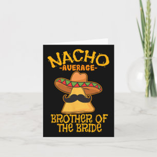 Nacho durchschnittlicher Bruder der Braut Wedding  Karte