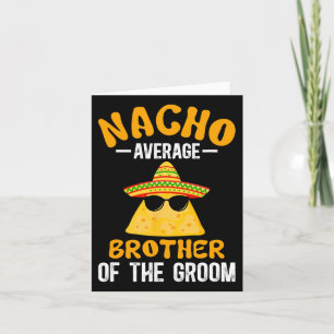 Nacho durchschnittlicher Bruder des Groom Funny Gr Karte