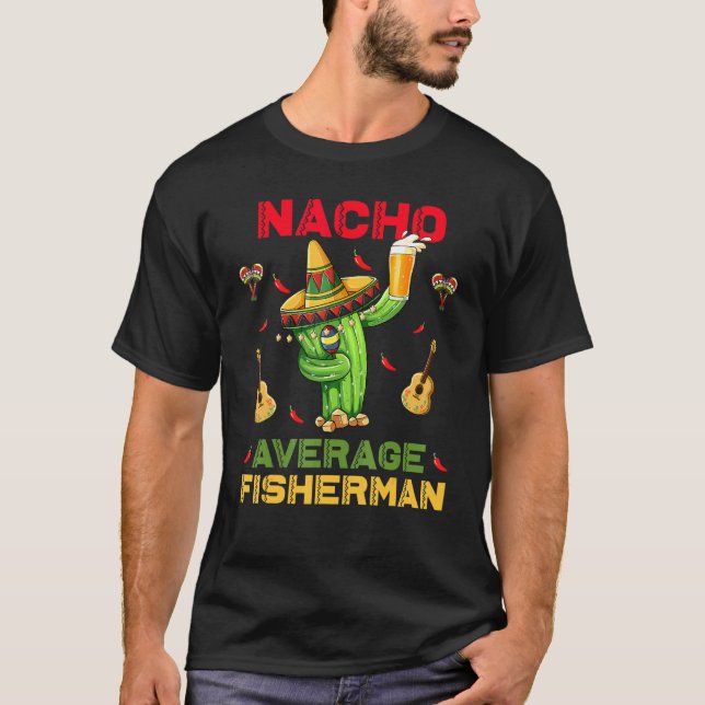 Nacho Durchschnittlicher Fischer Cinco De Mayo Mex T-Shirt (Vorderseite)