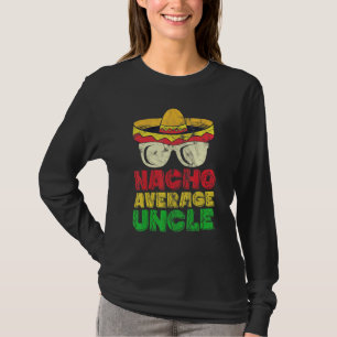 Nacho Durchschnittlicher Onkel Mexikanischer Hut T-Shirt