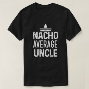 Nacho-durchschnittlicher Onkel Shirt Funny Onkel