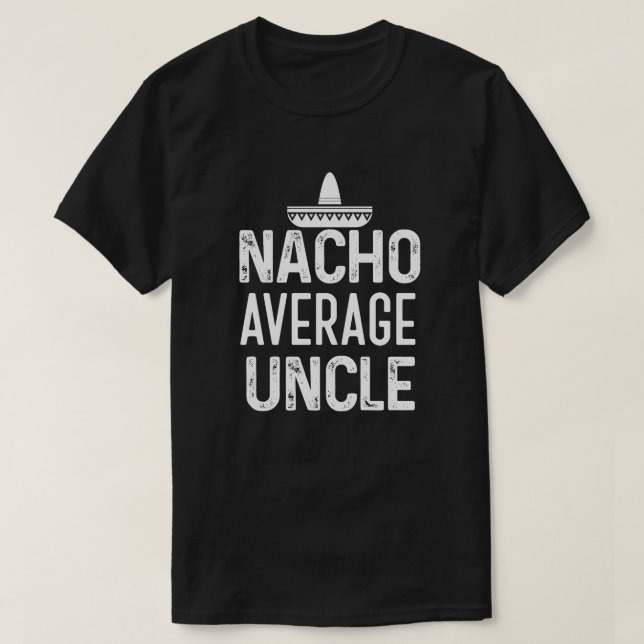 Nacho-durchschnittlicher Onkel Shirt Funny Onkel (Design vorne)
