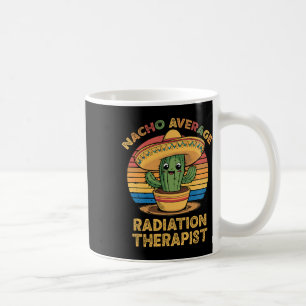Nacho durchschnittlicher Radiationstherapeut Mexic Kaffeetasse