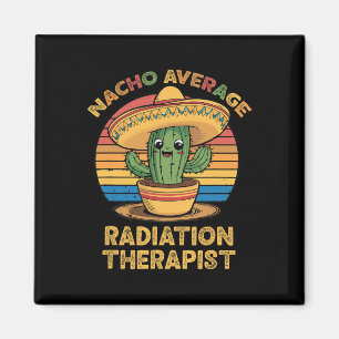 Nacho durchschnittlicher Radiationstherapeut Mexic Magnet
