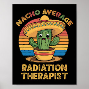 Nacho durchschnittlicher Radiationstherapeut Mexic Poster