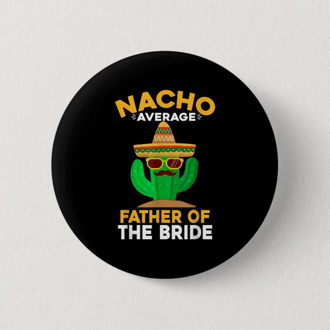 Nacho durchschnittlicher Vater der Bride Mexican C Button (Vorderseite)