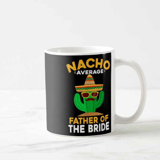 Nacho durchschnittlicher Vater der Bride Mexican C Kaffeetasse (Rechts)