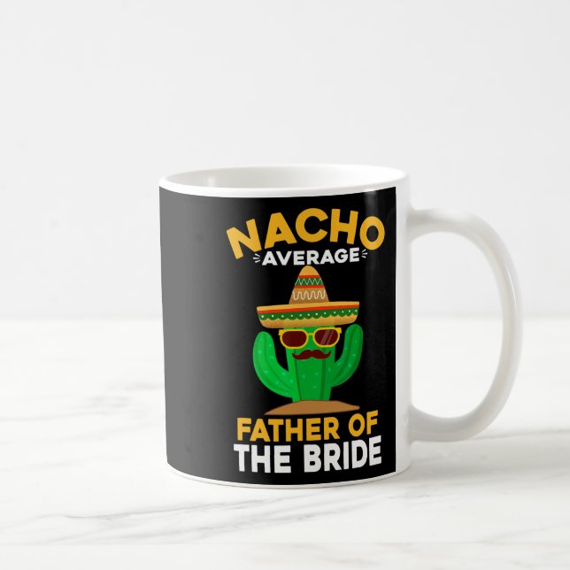 Nacho durchschnittlicher Vater der Bride Mexican C Kaffeetasse (Rechts)