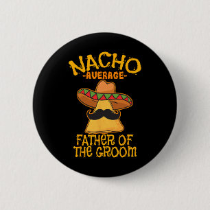 Nacho durchschnittlicher Vater der Groom Wedding C Button