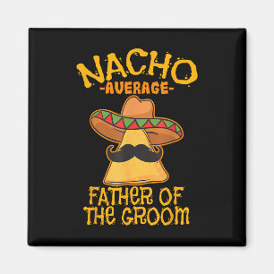 Nacho durchschnittlicher Vater der Groom Wedding C Magnet