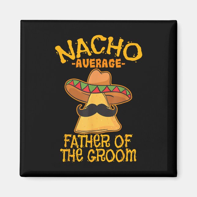 Nacho durchschnittlicher Vater der Groom Wedding C Magnet (Vorne)
