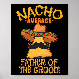 Nacho durchschnittlicher Vater der Groom Wedding C Poster