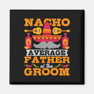 Nacho durchschnittlicher Vater von Groom Cinco de Magnet