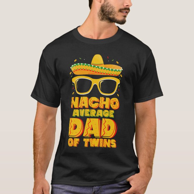 Nacho durchschnittlicher Vater von Twins Mexican C T-Shirt (Vorderseite)